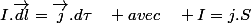 I.\overrightarrow{dl}=\overrightarrow{j}.d\tau\quad avec\quad I=j.S