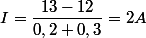 I=\dfrac{13-12}{0,2+0,3}=2A