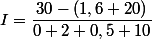 I=\dfrac{30-(1,6+20)}{0+2+0,5+10}
