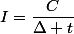 I=\dfrac{C}{\Delta t}