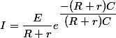 I=\dfrac{E}{R+r}e^{\dfrac{-(R+r)C}{(R+r)C}}