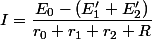 I=\dfrac{E_{0}-(E'_{1}+E'_{2})}{r_{0}+r_{1}+r_{2}+R}