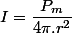 I=\dfrac{P_{m}}{4\pi.r^{2}}