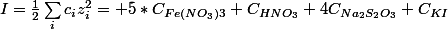 I=\frac{1}{2}\sum_{i}^{}{c_iz_i^2}= 5*C_{Fe(NO_3)3}+C_{HNO_3}+4C_{Na_2S_2O_3}+C_{KI}