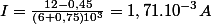 I=\frac{12-0,45}{\left(6+0,75\right)10^{3}}=1,71.10^{-3}A
