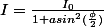I=\frac{I_{0}}{1+asin^{2}(\frac{\phi}{2})}