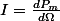 I=\frac{dP_{m}}{d\Omega}