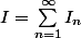 I=\sum_{n=1}^{\infty}I_{n}