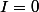 I=0