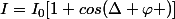 I=I_{0}[1+cos(\Delta \varphi )]