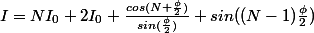 I=NI_0+2I_0 \frac{cos(N \frac{\phi}{2})}{sin(\frac{\phi}{2})} sin((N-1)\frac{\phi}{2})