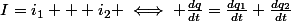 I=i_1 + i_2 \iff \frac{dq}{dt}=\frac{dq_1}{dt}+\frac{dq_2}{dt}