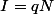 I=qN