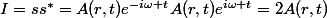 I=ss^*=A(r,t)e^{-i\omega t}A(r,t)e^{i\omega t}=2A(r,t)
