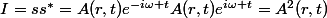 I=ss^{*}=A(r,t)e^{-i\omega t}A(r,t)e^{i\omega t}=A^{2}(r,t)