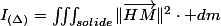 I_{(\Delta)}=\iiint_{solide}\Vert\overrightarrow{HM}\Vert^{2}\cdot dm