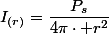 I_{(r)}=\dfrac{P_s}{4\pi\cdot r^2}}