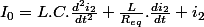 I_{0}=L.C.\frac{d^{2}i_{2}}{dt^{2}}+\frac{L}{R_{eq}}.\frac{di_{2}}{dt}+i_{2}