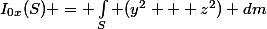 I_{0x}(S) = \int_S (y^2 + z^2) dm