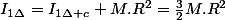 I_{1\Delta}=I_{1\Delta c}+M.R^{2}=\frac{3}{2}M.R^{2}