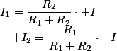 I_{1}=\dfrac{R_{2}}{R_{1}+R_{2}}\cdot I\quad;\quad I_{2}=\dfrac{R_{1}}{R_{1}+R_{2}}\cdot I
