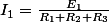 I_{1}=\frac{E_{1}}{R_{1}+R_{2}+R_{3}}