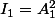 I_{1}=A_{1}^{2}