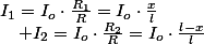 I_{1}=I_{o}\cdot\frac{R_{1}}{R}=I_{o}\cdot\frac{x}{l}\quad;\quad I_{2}=I_{o}\cdot\frac{R_{2}}{R}=I_{o}\cdot\frac{l-x}{l}