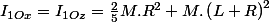 I_{1Ox}=I_{1Oz}=\frac{2}{5}M.R^{2}+M.\left(L+R\right)^{2}