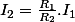 I_{2}=\frac{R_{1}}{R_{2}}.I_{1}