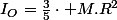 I_{O}=\frac{3}{5}\cdot M.R^{2}