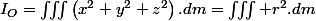 I_{O}=\iiint\left(x^{2}+y^{2}+z^{2}\right).dm=\iiint r^{2}.dm
