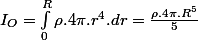 I_{O}=\int_{0}^{R}\rho.4\pi.r^{4}.dr=\frac{\rho.4\pi.R^{5}}{5}