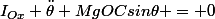 I_{Ox} \ddot{\theta}+MgOCsin\theta = 0