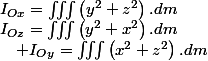 I_{Ox}=\iiint\left(y^{2}+z^{2}\right).dm\quad;\quad I_{Oy}=\iiint\left(x^{2}+z^{2}\right).dm\quad;I_{Oz}=\iiint\left(y^{2}+x^{2}\right).dm