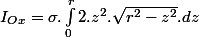 I_{Ox}=\sigma.\int_{0}^{r}2.z^{2}.\sqrt{r^{2}-z^{2}}.dz