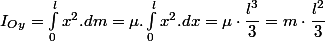 I_{Oy}=\int_{0}^{l}x^{2}.dm=\mu.\int_{0}^{l}x^{2}.dx=\mu\cdot\dfrac{l^{3}}{3}=m\cdot\dfrac{l^{2}}{3}