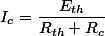 I_{c}=\dfrac{E_{th}}{R_{th}+R_{c}}