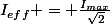 I_{eff} = \frac{I_{max}}{\sqrt{2}}