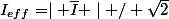 I_{eff}=\mid \bar{I} \mid / \sqrt{2}