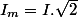 I_{m}=I.\sqrt{2}