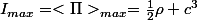 I_{max}=<\Pi>_{max}=\frac{1}{2}\rho c^{3}