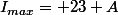 I_{max}= 23 A