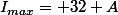 I_{max}= 32 A