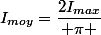 I_{moy}=\dfrac{2I_{max}}{ \pi }
