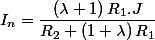 I_{n}=\dfrac{\left(\lambda+1\right)R_{1}.J}{R_{2}+\left(1+\lambda\right)R_{1}}