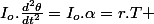 I_{o}.\frac{d^{2}\theta}{dt^{2}}=I_{o}.\alpha=r.T 