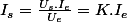 I_{s}=\frac{U_{s}.I_{e}}{U_{e}}=K.I_{e}