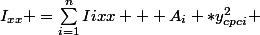 I_{xx} =\sum_{i=1}^{n}I{ixx} + A_{i} *y_{cpci}^{2} }
