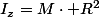 I_{z}=M\cdot R^{2}